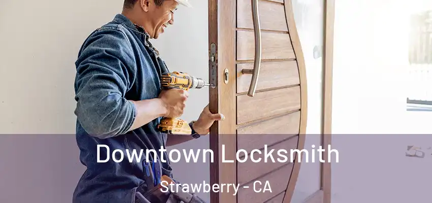  Downtown Locksmith Strawberry - CA
