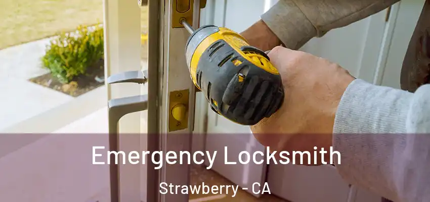  Emergency Locksmith Strawberry - CA