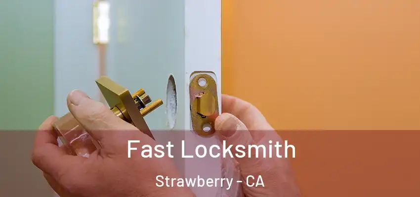  Fast Locksmith Strawberry - CA