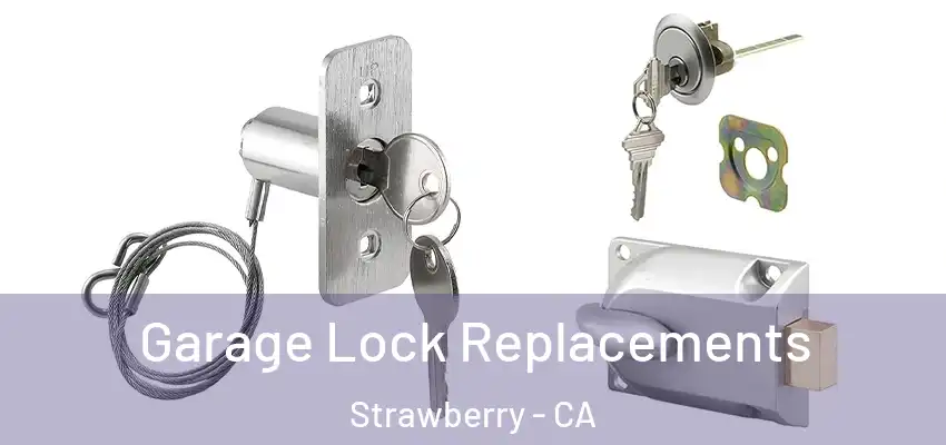  Garage Lock Replacements Strawberry - CA