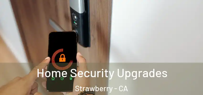  Home Security Upgrades Strawberry - CA