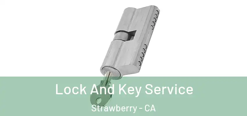  Lock And Key Service Strawberry - CA