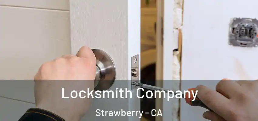 Locksmith Company Strawberry - CA