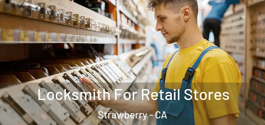  Locksmith For Retail Stores Strawberry - CA