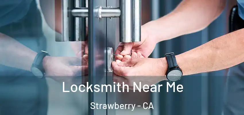  Locksmith Near Me Strawberry - CA
