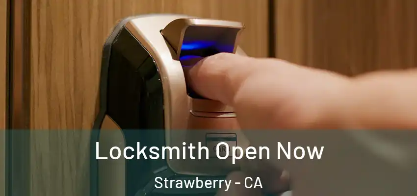  Locksmith Open Now Strawberry - CA
