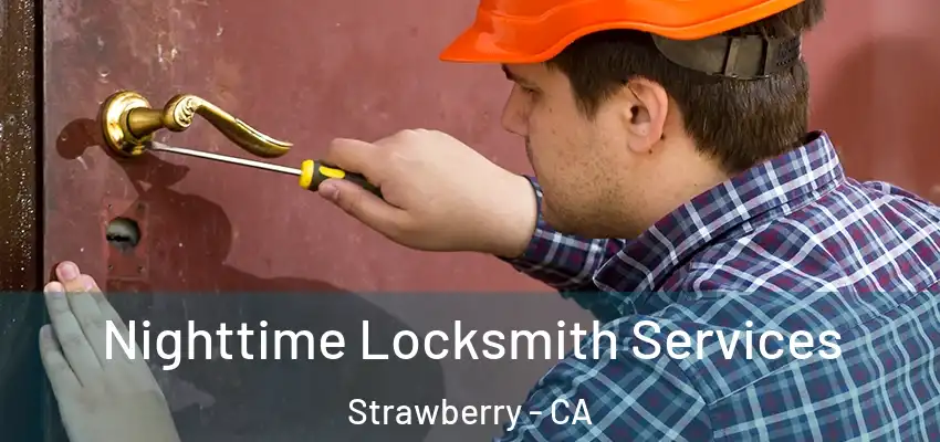  Nighttime Locksmith Services Strawberry - CA