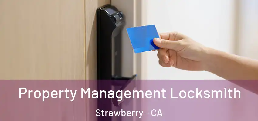  Property Management Locksmith Strawberry - CA
