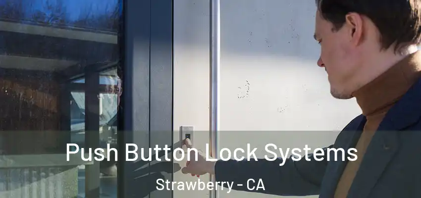  Push Button Lock Systems Strawberry - CA
