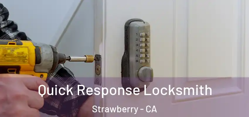  Quick Response Locksmith Strawberry - CA