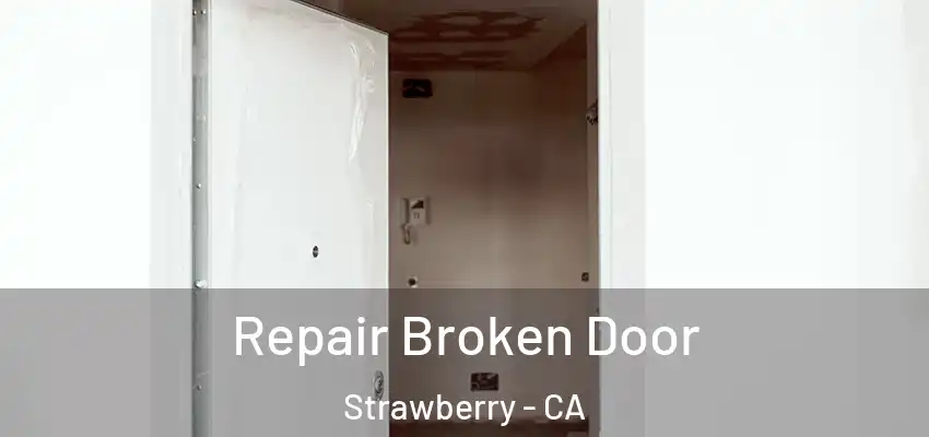  Repair Broken Door Strawberry - CA