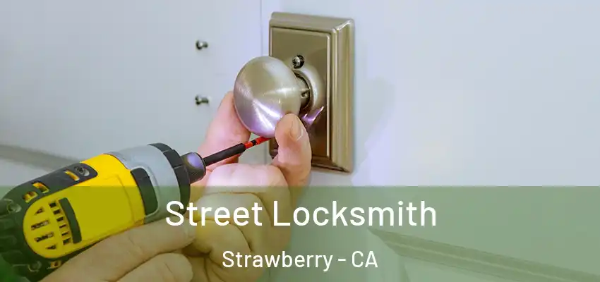 Street Locksmith Strawberry - CA