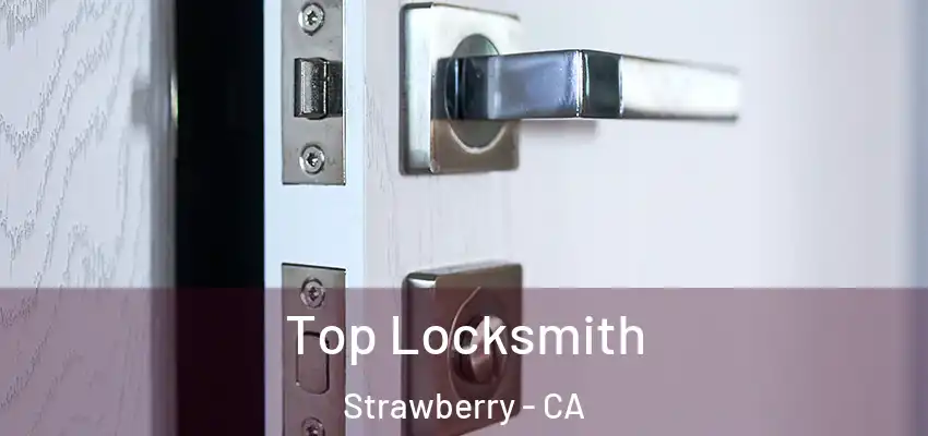  Top Locksmith Strawberry - CA